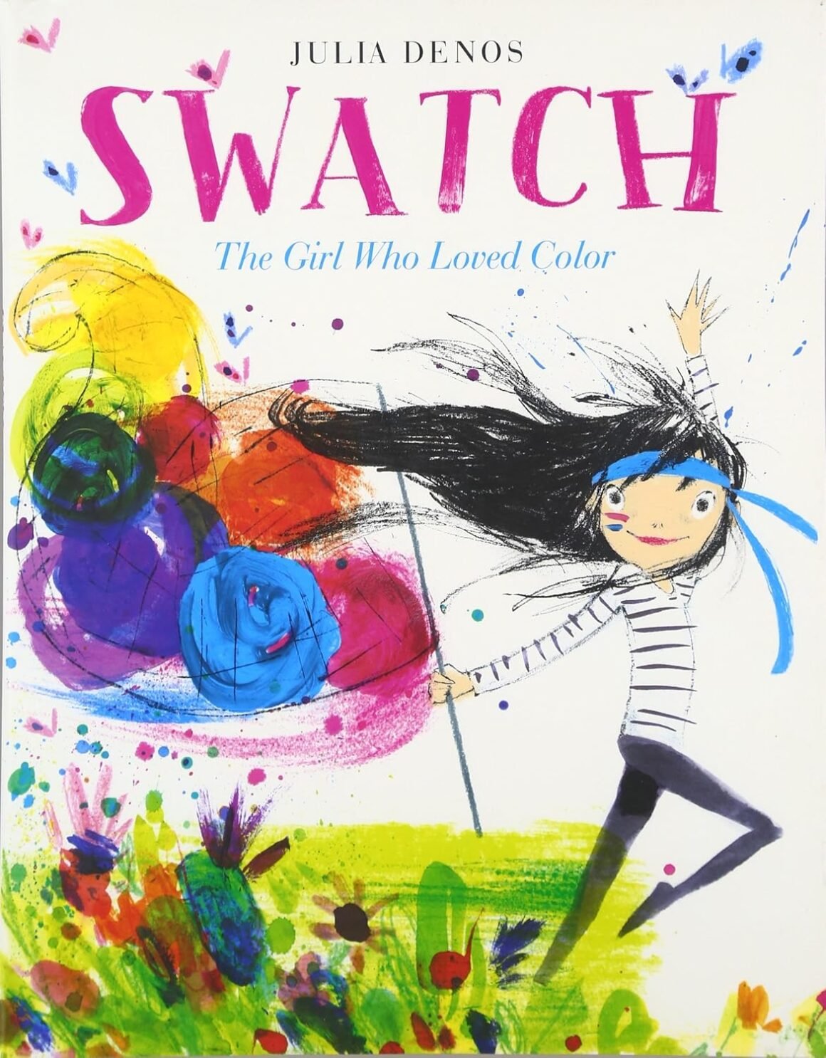 Swatch, the Girl Who Loved Color by Julia Denos